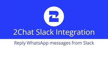2Chat Slack Integration - Reply WhatsApp messages from customers or groups within Slack