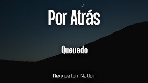 Quevedo - POR ATRÁS (Letra/Lyrics) | BUENAS NOCHES