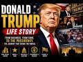 Donald Trump: The Life Story of America’s Most Controversial President