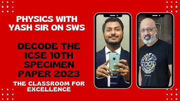 How to prepare for ICSE 10 Physics Exam 2023 | Yash Sir explains the Specimen Question paper | SWS