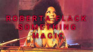 Watch Roberta Flack Something Magic video