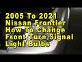 2005 To 2021 Nissan Frontier How To Change Front Turn Signal Light Bulbs With Part Number