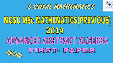 Mgsu MSc Mathematics ( previous)2014 Advanced Abstract Algebra, First paper