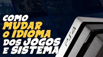 Tem como alterar o Idioma do PS4?