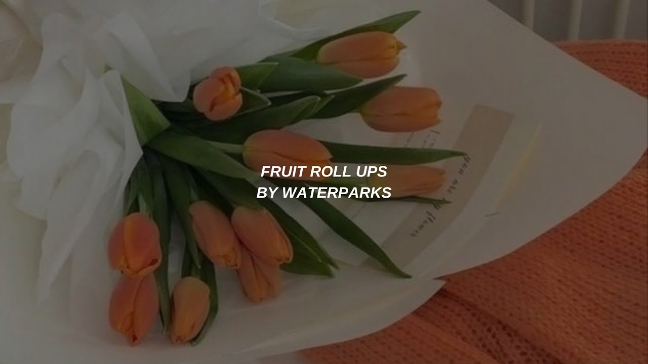 Fruit Roll Ups Waterparks Lyrics YouTube