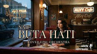 Naif - Buta Hati | EPIC ORCHESTRA version | cover