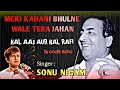 Meri Kahani Bhulne Wale Sonu Nigam Hits Of Rafi Old Sentimental Song mp3