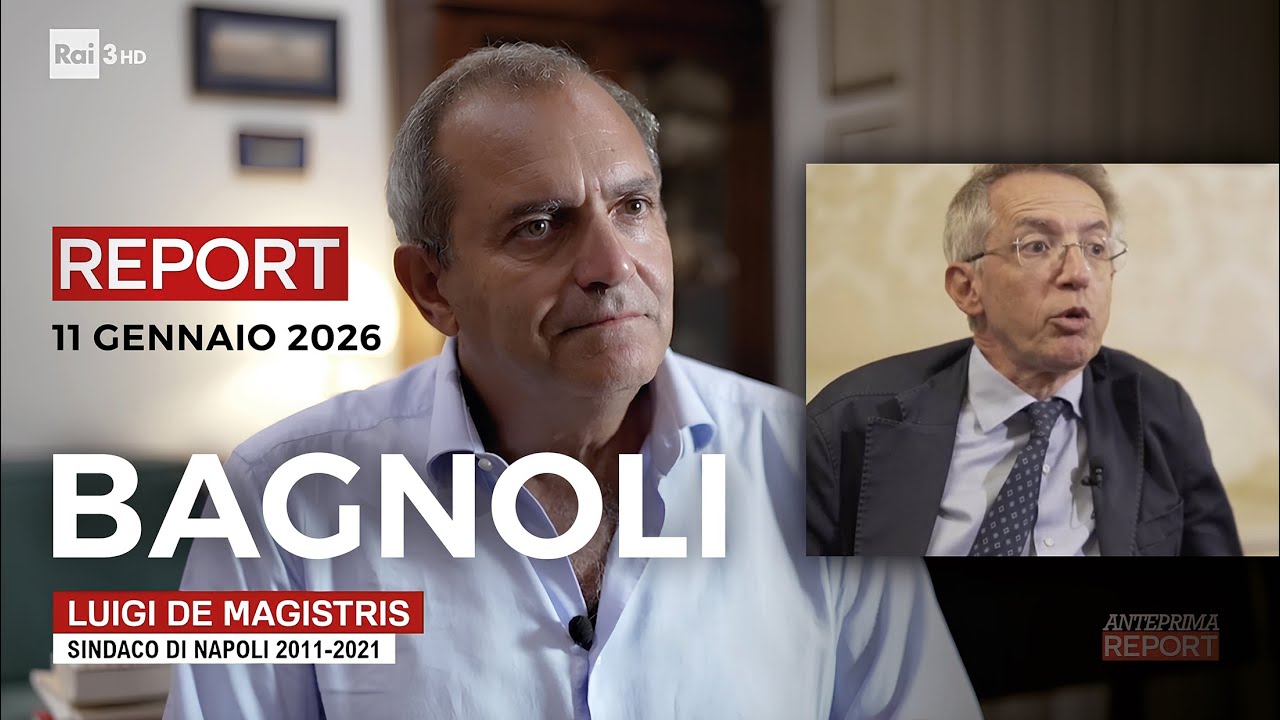 REPORT Rai 3 - 11 gennaio 2026 - Nuova inchiesta su Bagnoli