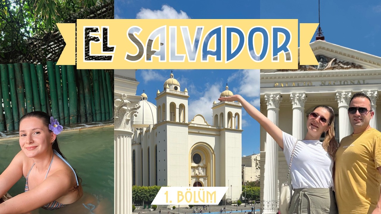 El Salvador Gerçekten Nasıl Bir Yer? San Salvador’u Keşfediyoruz (1. Bölüm)