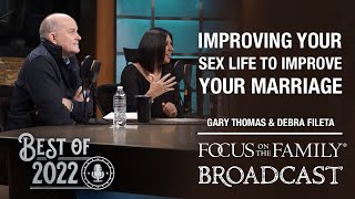 Best of 2022: Improving Your Sex Life to Improve Your Marriage  Gary Thomas & Debra Fileta