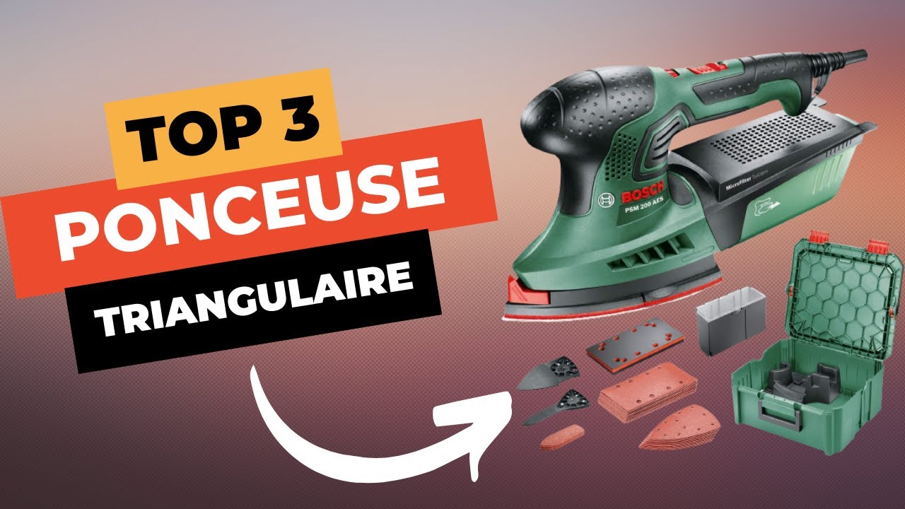 🔥 TOP 3 : Meilleure Ponceuse Triangulaire 2023 