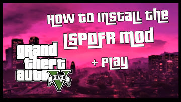 GTA V | How to install LSPDFR + Start Guide | 2023 Quick Start Guide