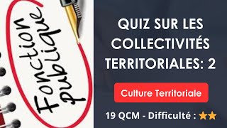 QUIZ SUR Les collectivités territoriales: 2 - Culture Territoriale - 19 QCM - Difficulté : ⭐⭐