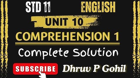 Std 11 | English | Unit 10 | Read 1 | Comprehension 1 complete solution | Dhruv P Gohil