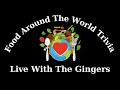 Live with the gingers  food around the world trivia and travel talk