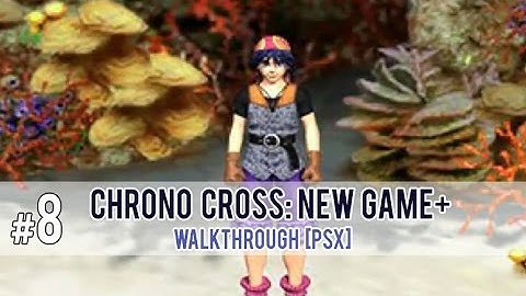 Chrono Cross: New Game+ Part 8 [PSX]