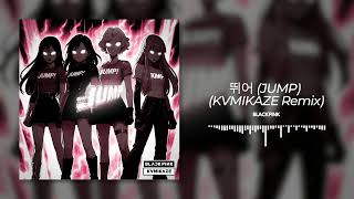 Blackpink  jump kvmikaze Remix