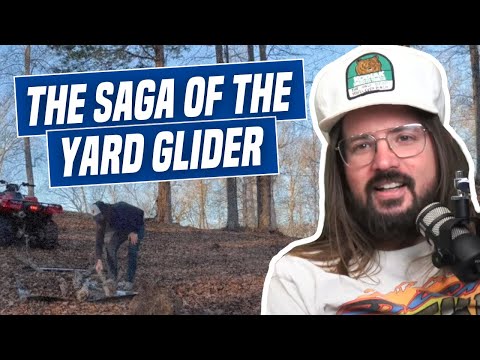The Saga of the Yard Glider | We're Having a Good Time | Dusty Slay