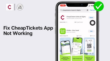 CheapTickets App Not Working: How to Fix CheapTickets App Not Working (2024)