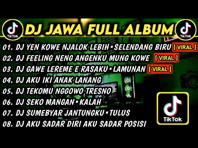 DJ JAWA FULL ALBUM VIRAL TIKTOK 2024 || DJ YEN KOWE NJALOK LEBIH (SELENDNG BIRU) DJ FEELING NENG•LDR class=