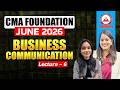 CMA Foundation Business Communication | Lecture 6 | June 2026 &amp; Dec 2026