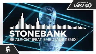 Stonebank - Be Alright (feat. EMEL) (Au5 Remix) [Monstercat Release]