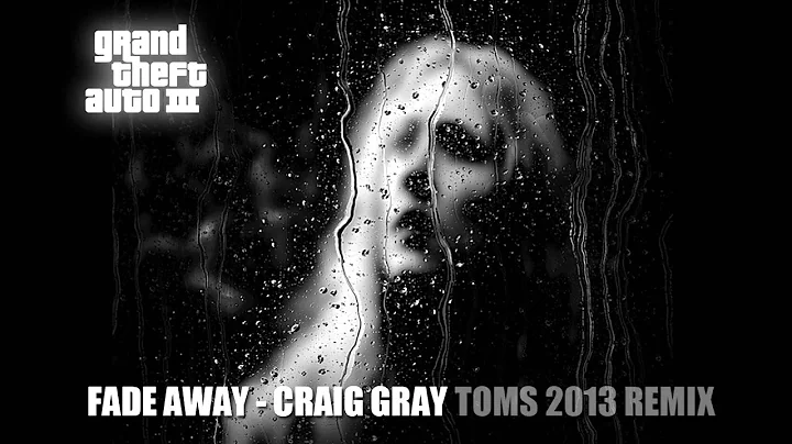 GTAIII - Fade Away (Craig Gray) Toms 2013 Remix