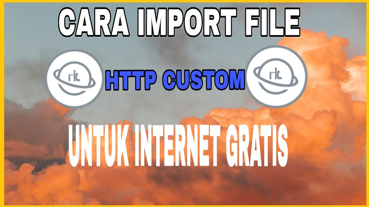 MUDAH GILA! Cara Import File Internet Gratis Di Http Custom - YouTube