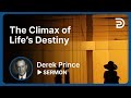 The Climax of Lifes Destiny   Who Am I Part 4   Derek Prince