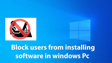 Windows 10 : Block users from installing software in your windows pc