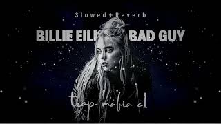 Billie Eilish - Bad Guy | Slowed_&_Reverd | Trap Mafia C1