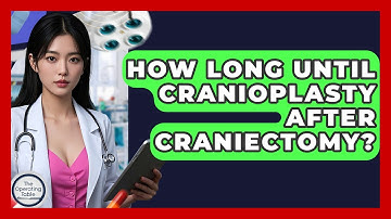 How Long Until Cranioplasty After Craniectomy? - The Operating Table