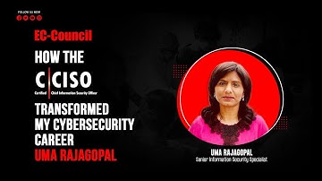 How the C|CISO Transformed My Cybersecurity Career | Uma Rajagopal