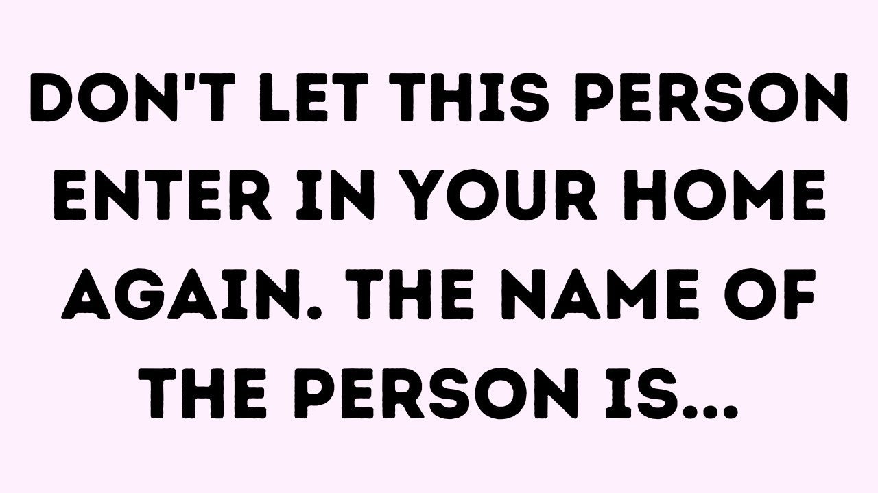 🛑💌 God Message Today Don't let this person enter in your home again