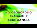 HOOPONOPONO PARA EL TRABAJO DINERO ABUNDANCIA SUELTA Y CONFÍA MANTRA ORACION FRASE GATILLO SOY LUZ