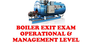 Boiler exit exam part 3 | marine boiler exit exam