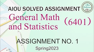 AIOU CODE:6401 Asst No.1, Spring 2023 ٰGeneral Math and Statistics (With Download Link)