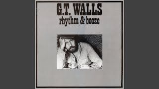 Video thumbnail of "G.T. Walls - A Tight Pussy, Loose Shoes and a Warm Place to Shit"