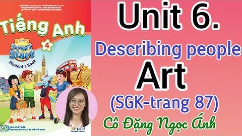 Tiếng Anh lớp 4 i-learn smart start | Unit 6. Describing people | Art |Trang 87 | Cô Ánh