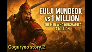Eulji Mundeok The Korean General Who Defeated A Million-Man Army