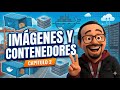 Curso de Docker desde Cero #2: Qué son las IMÁGENES y CONTENEDORES