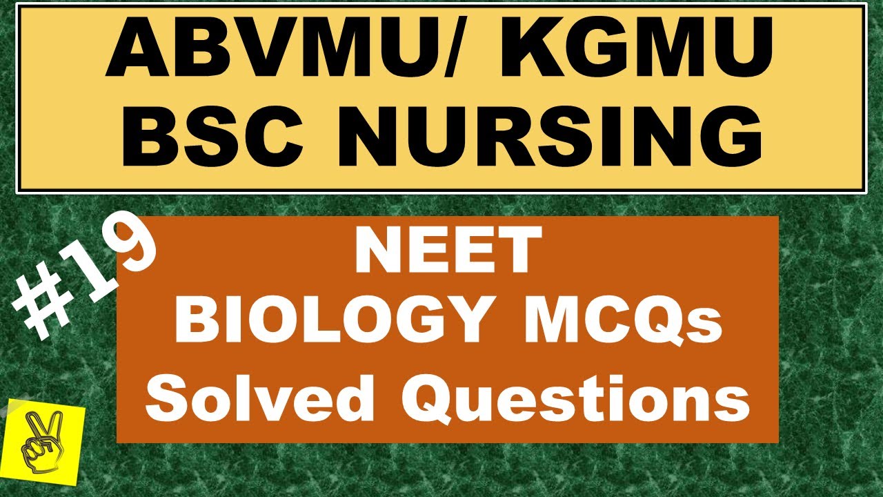 Series # 19 | NEET BIOLOGY Solved MCQ| ABVMU KGMU |BSC Nursing Preparation 2022