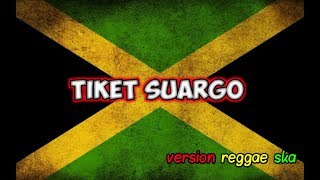 TIKET SUARGO VERSION REGGAE COVER JOVITA AURELL