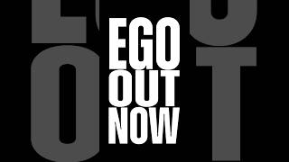 EGO MUSIC VIDEO IS OUT NOW!