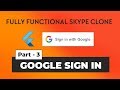 Part 3 - Implementing Google SignIn | Skype Clone in Flutter
