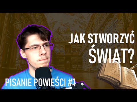 Jak stworzyć świat? | Pisanie powieści #1