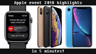 Apple event 2018 highlights in 5 minutes - Apple watch 4, iPhone XS, XS Max and XR.
