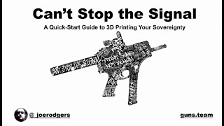 Episode 42 Can T Stop The Signal W Joerodgers Quick Start Guide To 3d Printing Your Sovereignty Youtube