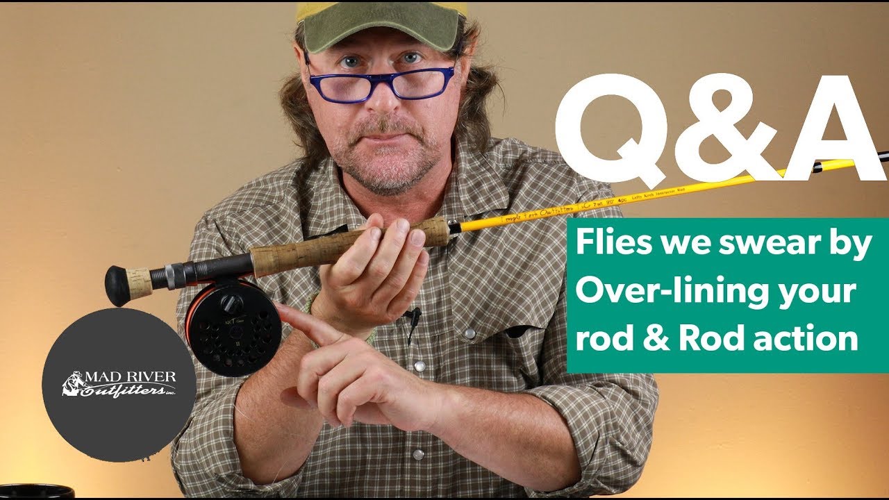 Q&A  #10 - Flies we swear by, Over-lining your rod & Rod action