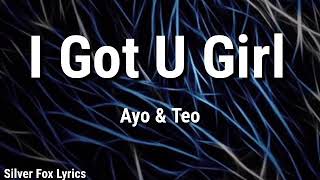 Ayo & Teo - I Got U Girl ( Lyrics)